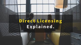 Direct Licensing Explained