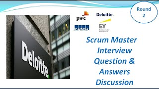 Deloitte (Big4) Scrum Master Interview Question & Answers Discussion - 2nd Round