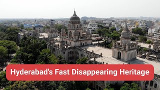 Hyderabad's Fast Disappearing Heritage | Heritage in Our Cities