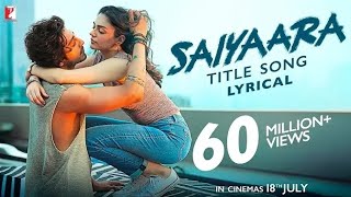 Lyrical | Saiyaara Title Song | Ahaan, Aneet | Tanishk Bagchi, Faheem Abdullah, Arslan #saiyaara 