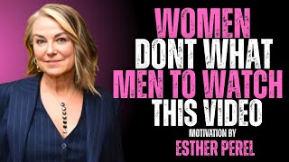 Once Men Know About THIS, All Women Are Finished | ESTHER PEREL By Motivation Speech.