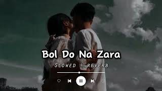 Bol Do Na Zara (s l o w e d and r e v e r b)@chillvibes-e1x