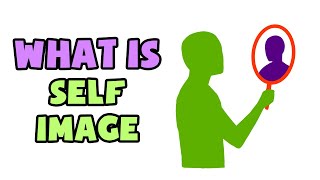 What is Self-Image | Explained in 2 min