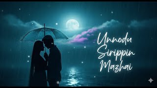 Unnodu Sirippin Mazhai | Tamil Love Song | Emotional R&B Vibes