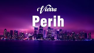 Vierra - Perih (Lirik Video)