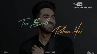 mere liye tum kaafi ho status|Ayushman khurana song status|mere liye tum kaafi ho whatsapp status