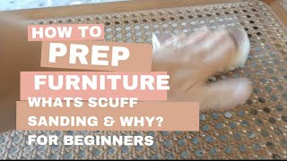 "SCUFF SANDING" FURNITURE & Why?  For beginners