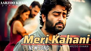 Meri Kahani | Aarzoo Khaan | Heart Touching Sad Song | Arijit Singh New Song 2025