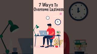 Seven ways to overcome Laziness. #ProductivityJourney #OvercomingLaziness