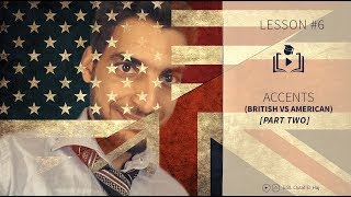 Lesson #6 British VS American Accent (P2)