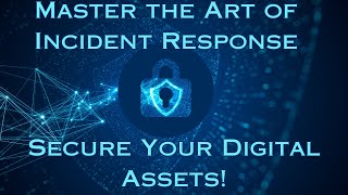 Incident Response: How to Protect Your Digital Assets | CyberSecurity 101