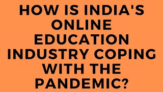 How is #India's online education industry coping with the pandemic?