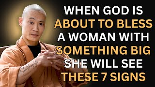 When God Is About to Bless a Woman with Something Big, She Will See These 7 Signs - Shi Heng Yi