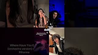 where have you been | WHO SINGS BETTER? #rihanna #singing #duet #cover #orchestral #coversong #viral