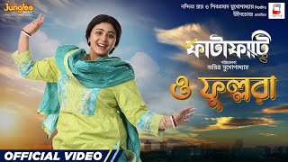 O Phullora | Official Video | Fatafati | Ritabhari Chakraborty | Abir | New Bengali Movie Song 2023