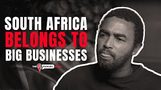 South Africa Belongs to Big Businesses | Not The People Who Live There