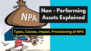 Non-Performing Asset (NPA) Explained | Problem of NPA in Banks | Types, Causes, Provisioning of NPA