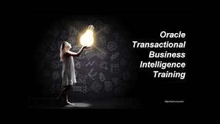 ORACLE TRANSACTIONAL BUSINESS INTELLIGENCE Training & Certification Tips