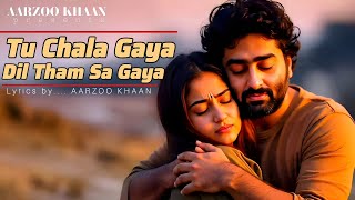 Tu Chala Gaya | Aarzoo Khaan New Sad Song 2025 | Arijit Singh Song Style | Heart Touching Song