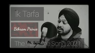 The Valentine Song 2021 | Ik Tarfa  ( The One Sided Love ) ❤️ | Bikram Prince |