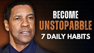 7 Daily Habits to Become Unstoppable | Life-Changing Speech Inspired by Denzel Washington