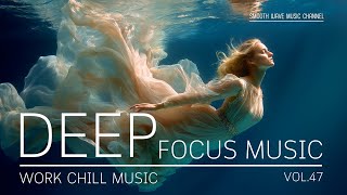 Deep Focus Music for Studying and Working | focus music for deep concentration