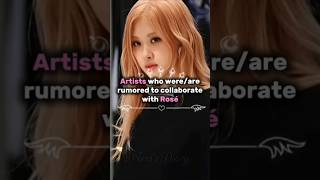 Artists who were/are rumored to collaborate with Rosé #Rosé #Rosie #ROSIEbyROSÉ #collaboration #fyp