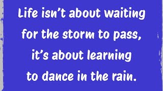 Wait for the storm to pass or learn to dance? #VivianGreene #Learning #NeverGiveUp #Motivation