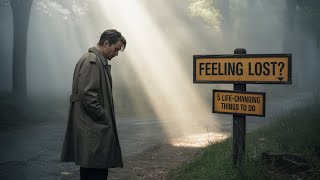 "Feeling Lost in Life? Do These 5 Things to Find Yourself Again"