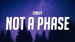 Conley - Not a Phase (Lyrics)