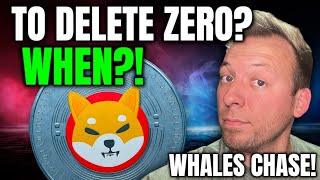 SHIBA INU - WHEN WILL SHIB DELETE A ZERO?!! WHALES BEGIN TO CHASE!