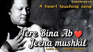Tere Bina Ab Jeena Mushkil | Heart Touching Song 2025 | Nusrat Fateh Ali Khan Style | Sad Sufi Song