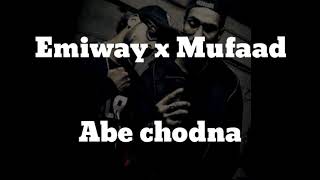 Emiway X Muhfaad -  Abe chodna (Lyrics/ Lyrics Video )