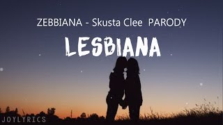 Lesbiana Lyrics  | Zebbiana - Skusta Clee | Parody