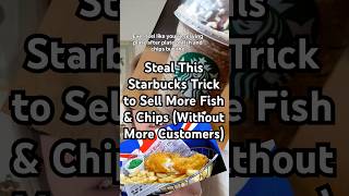 Steal This Starbucks Trick to Sell More Fish & Chips (Without More Customers) #restaurantmarketing