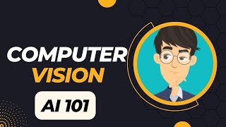 Computer Vision Explained | AI 101: How AI Understands Images and Videos