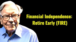 Financial Independence: Retire Early (FIRE) Explained