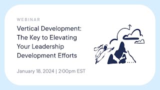 Vertical Development: The Key to Elevating Your Leadership Development Efforts