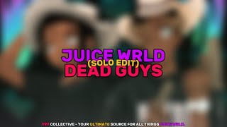 Juice WRLD - Dead Guys (Solo Edit) (New Leak)