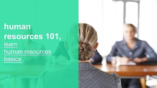 human resources 101, learn human resources basics, fundamentals, and best practices