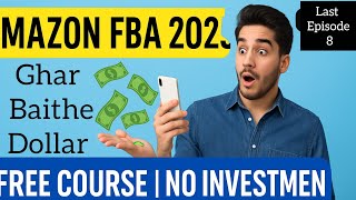 "Amazon FBA Ka Akhri Raaz | Complete Course Final Lecture | Ghar Baithe Dollar Kamayein!"