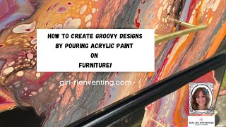 Groovy Acrylic Paint Pour on Furniture!