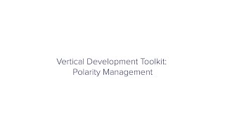 Vertical Development Toolkit: Polarity Management