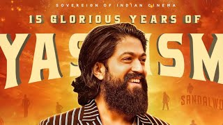 15 YEARS OF YASHISM| ROCKING STAR YASH| MAN OF DEDICATION|