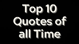 Top 10 Quotes of All Time  #quotes #top10quotes #famousquotesofalltime