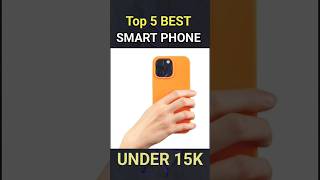 Top 5 Best Smartphone under 15k best mobile phones 15000 #upcomingphones #bestsmartphone