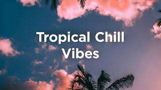 Tropical Vibes 2025 🌴 Chillout Vibes