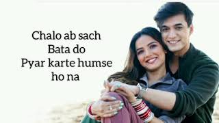 PYAR KARTE HO NA(lyrics video)|Moshin Khan| Jasmine bhasin|Stebin Ben|Shreya ghosal