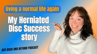 My Herniated Disc Recovery Story - Bed Back and Beyond Episode 1