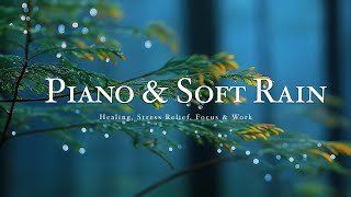 Relaxing Piano & Soft Rain Sounds | Calming Music for Healing, Study & Stress Relief